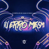 Eu Erro Mesmo - Single - DJ Rafinha DN & Mc Acácio