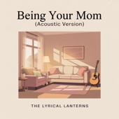 Being Your Mom (Acoustic Version)