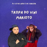 TROPA DO VINI MARIOTO - Single - DJ LG DA LAPA & MC Marsha