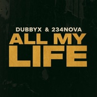All My Life - Single - Dubbyx & 234nova