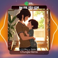 Này Cục Cưng Của Ba Ơi Ba Sẽ Mãi Là Ánh Mặt Trời Remix- Ba Mẹ Yêu Con (ChungQ Remix) - Single - HHD, Tao Lu Phu & Tuệ Uyên