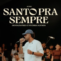 Santo pra Sempre (Ao Vivo) - Single - Deivison Pires & Vitohria Sounds