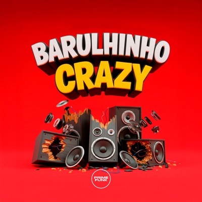 Barulhinho Crazy (feat. Prime Funk) - Single