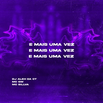 E Mais uma Vez (feat. MC SILLVA & MC GW) - Single