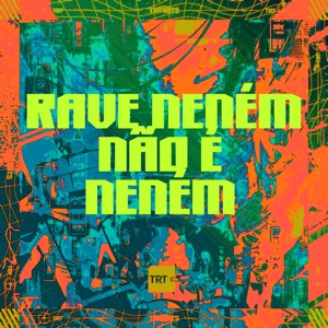 Rave Neném Não É Nenem (feat. DJ MARIACHI)