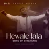 Perez Musik - Hewale Lala(Song of Strength)