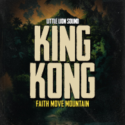 Faith Move Mountain - King Kong & Little Lion Sound