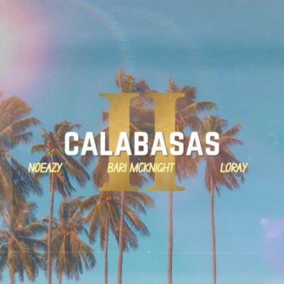 Calabasas II (feat. Noeazy & Lil Loray) - Single