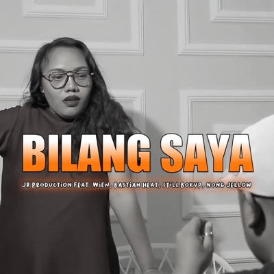 Bilang Saya (feat. Wien, Bastian Heat, Still Bokvp & Nong Jellow) - Single
