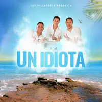 Un Idiota — Los Villacorta Orquesta