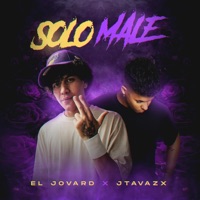 Solo Male (feat. JTAVAZX) - Single - EL JOVARD