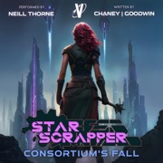Consortium's Fall: Star Scrapper, Book 14 (Unabridged) - JN Chaney & Matthew A. Goodwin