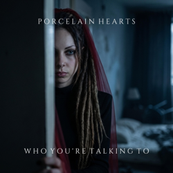 Who You're Talking To - EP - PORCELAIN HEARTS Cover Art