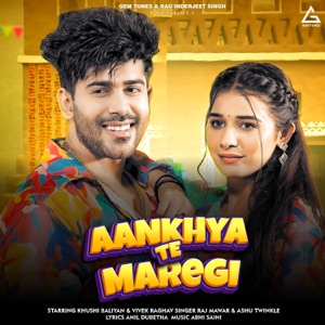 Aankhya Te Maregi (feat. Khushi Baliyan & Vivek Raghav)