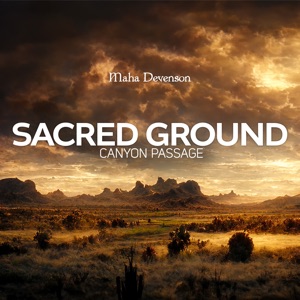 Sacred Ground, Canyon Passage