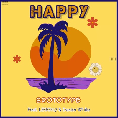 HAPPY (feat. Leggy17 & Dexter White) - Single