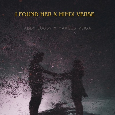 I Found Her X Hindi Verse (feat. Marcos veiga) - Single