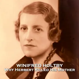Why Herbert Killed His Mother: From their pens to your ears, genius in every story