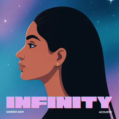 Listen to Infinity (Acoustic) - Single by Sandra Sahi