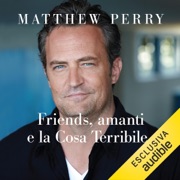 Friends, amanti e la Cosa Terribile - Matthew Perry & Chiara Spaziani - traduttore