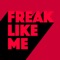 Freak Like Me - Kevin McKay & Tom Caruso lyrics