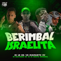 BERIMBAL ISRAELITA - Single - Dj lk da VB, DJ KELVINHO DA ZS, DJ KNOTE ORIGINAL & Diamante Negro