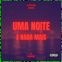UMA NOITE E NADA MAIS - Single - DJ Fernandez & DJ William General