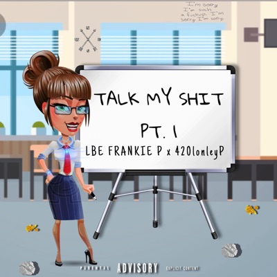 Talk My Shit Pt. 1 (feat. LBE Frankie P) - Single