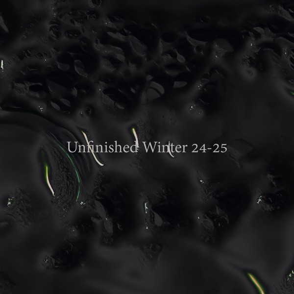 Unfinished Winter 24-25