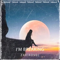 I’m Breaking - Single - Zakirovec