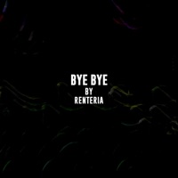 Bye Bye - Single - Renteria