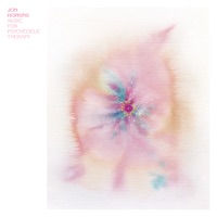 Music for Psychedelic Therapy - Jon Hopkins