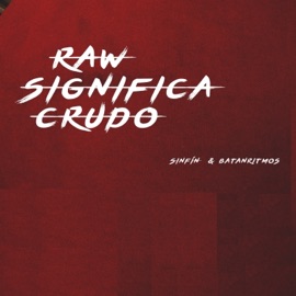 Raw Significa Crudo (feat. batan ritmos) Sinfín