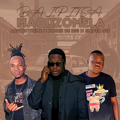 Ba Ipitsa Magodzomela (feat. AbutiXtreme & Sniper 012) - Single