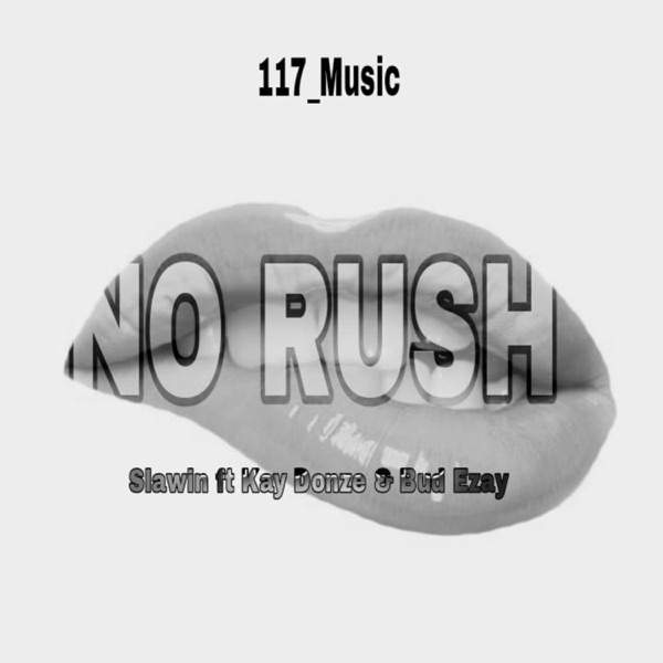 No Rush (feat. Slawin Kay Donze Bud Ezay)