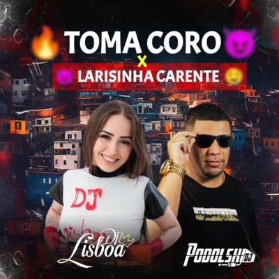 TOMA CORO X LARISINHA CARENTE (feat. PODOLSKI DJ) - Single