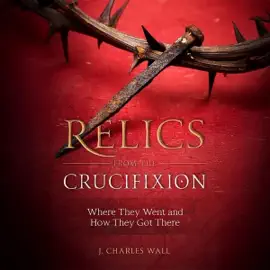 Relics from the Crucifixion (Unabridged)