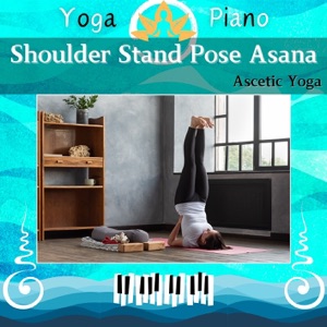 Shoulder Stand Pose Asana: Ascetic Yoga