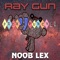 Ray Gun (Pack A Punched) [Remix] - Noob Lex lyrics