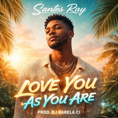 Love You As You Are (feat. Santos Ray) - Single