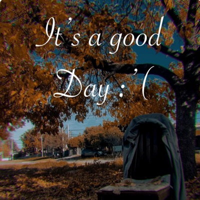 IT'S A GOOD DAY :'( - Single