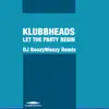 Klubbheads & DJ BoozyWoozy - Let the Party Begin (DJ BoozyWoozy Remix)