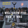 I Will Show You How It Was: The Story of Wartime Kyiv (Unabridged) - Illia Ponomarenko