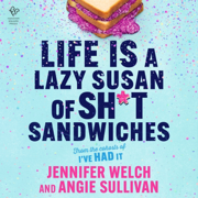 audiobook Life Is a Lazy Susan of Sh*t Sandwiches