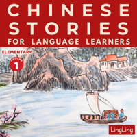 Chinese Stories for Language Learners: Elementary - Bilingual book of folktales, idioms, fables, proverbs, myths and modern fun stories: Chinese Story Series, Book 1 (Unabridged) - Ling Ling Cover Art