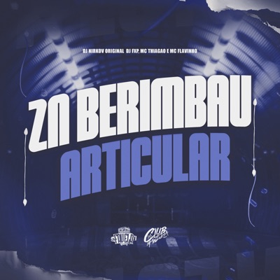 Zn Berimbau Articular (feat. MC Flavinho & MC THIAGÃO) - Single