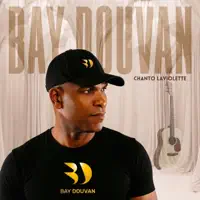 BAY DOUVAN — CHANTO LAVIOLETTE