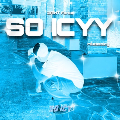 SO ICYY (feat. ZAINT Force)
