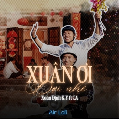 Xuân Ơi, Đợi Nhé (Air Lofi) [feat. Ca] - Single