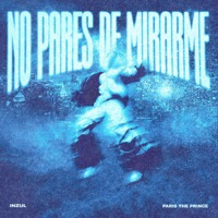 No Pares De Mirarme - Single - Inzul & PARIS The Prince